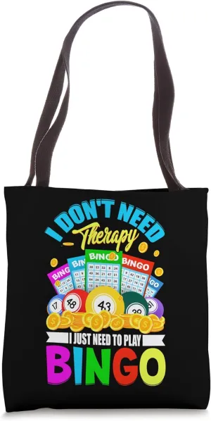 Bingo Player I Dont Need Therapy I Just Need To Play Bingo Tote Bag