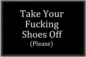 Custom Take Your Fucking Shoes Off (Please) Home and Office Decorative Entry Rug Garden/Kitchen/Bedroom Mat Non-Slip Rubber 23.6 x15.7 Inch-Emilyhome