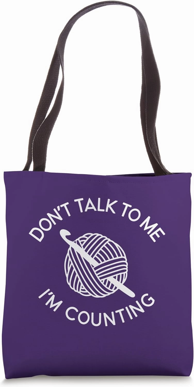 Don't Talk To Me I'm Counting Funny Crochet Yarn Tote Bag