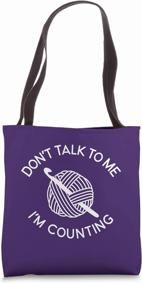Don't Talk To Me I'm Counting Funny Crochet Yarn Tote Bag