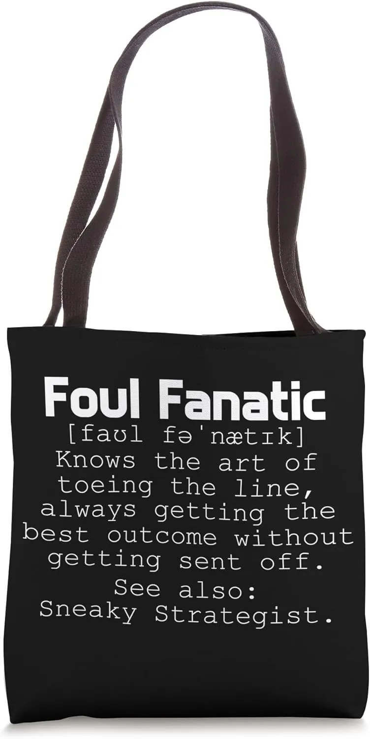 Foul Fanatic - knows the art toeing the line, always getting Tote Bag