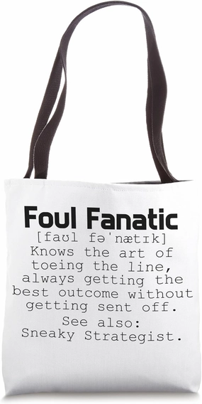 Foul Fanatic - knows the art toeing the line, always getting Tote Bag