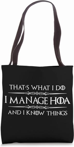 HOA President - I Manage HOA and I Know Things Homeowners Tote Bag
