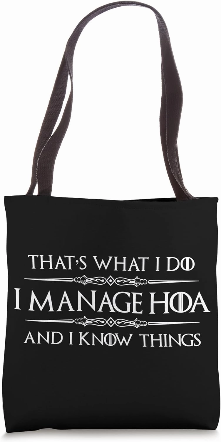 HOA President - I Manage HOA and I Know Things Homeowners Tote Bag