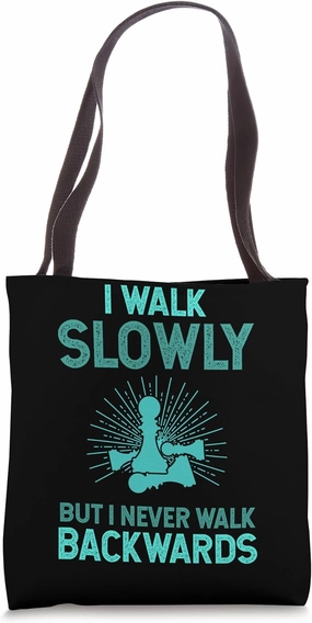 I Walk Slowly But I Never Walk Backwards, Chess Saying Tote Bag