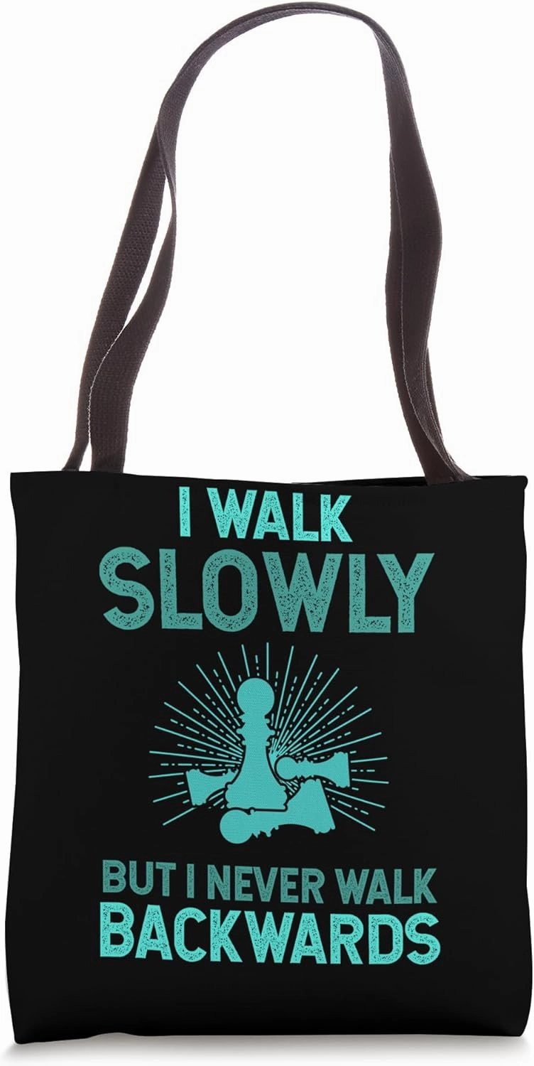 I Walk Slowly But I Never Walk Backwards, Chess Saying Tote Bag