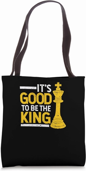 It's Good To Be The King Funny Chess Player Strategy Games Tote Bag