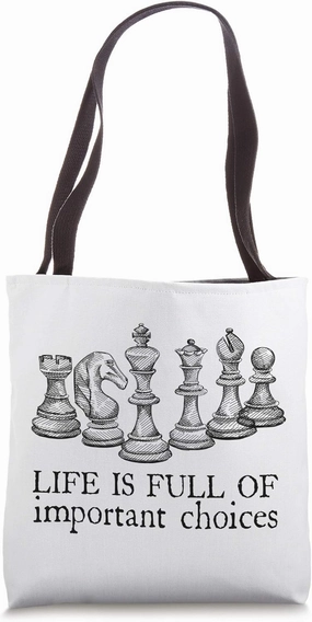 Life Is Full Of Important Choices, Chess player Lover gifts Tote Bag