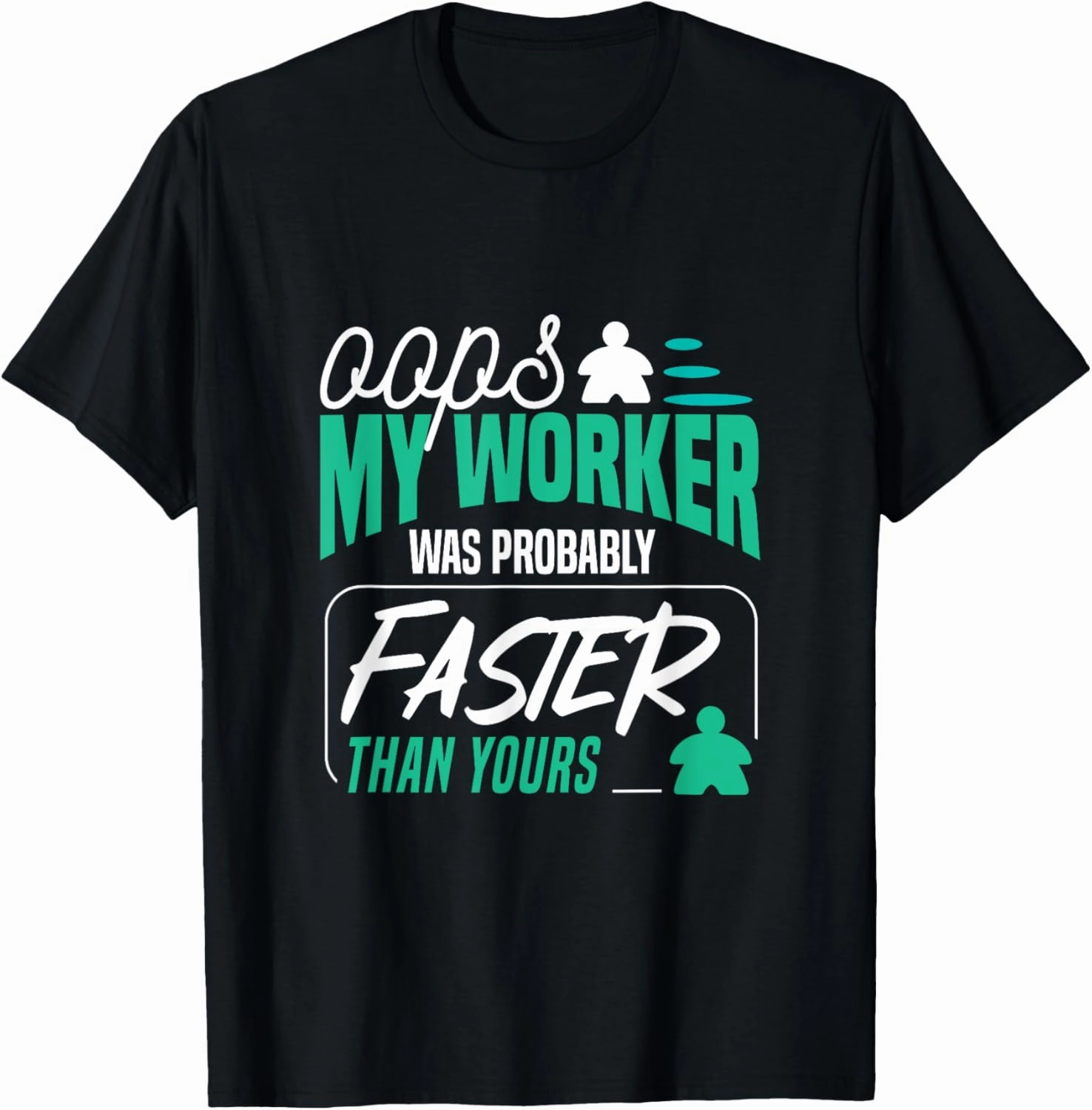 Oops My Worker Was Probably Faster Board Games T-Shirt