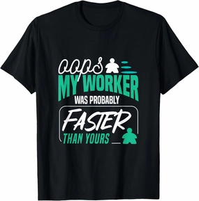 Oops My Worker Was Probably Faster Board Games T-Shirt