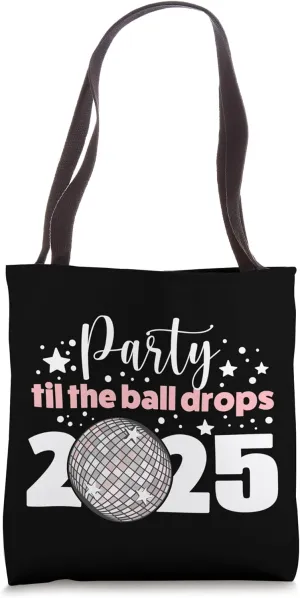 Party Til The Ball Drops New Years Eve Happy New Year 2025 Tote Bag
