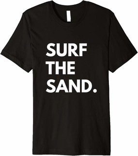 sandboarding, dune sledding, surfing, skiing Premium T-Shirt