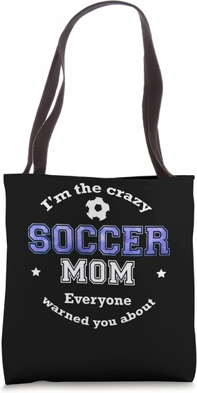 Soccer Mom I'M The Crazy Soccer Mom Everyone Warned You Abo Tote Bag