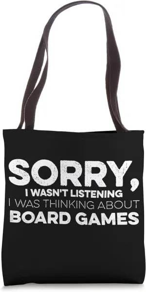 Sorry I Wasn't Listening I Was Thinking About Board Games Tote Bag