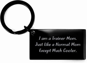 Trainer Mom Gifts from Men to Wife, Trainer Keychain Features Funny Quote 'I Am A Trainer Mom', Perfect Valentine's Unique Gift