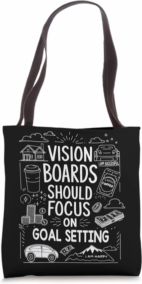 Vision Boards Should Focus On Goal Setting Tote Bag